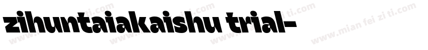 zihuntaiakaishu trial字体转换